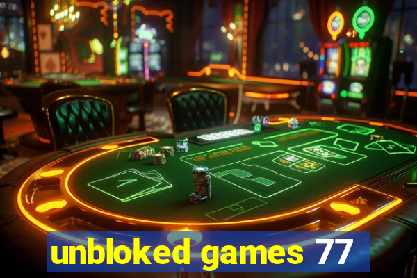 unbloked games 77